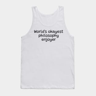 World's okayest philosophy enjoyer Tank Top